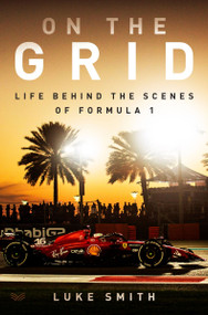 On the Grid (Life Behind the Scenes of Formula 1) by Luke Smith, 9780063373525
