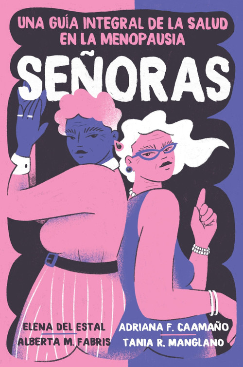 Señoras (Una guía integral de la salud en la menopausia) (Spanish Edition) by Elena Del Estal Perez, Alberta Maria Fabris, Adriana Fernandez Caamaño, Tania Rodriguez Manglano, 9780063417731