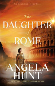 The Daughter of Rome by Angela Hunt, 9780764241581