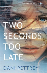 Two Seconds Too Late by Dani Pettrey, 9780764238499