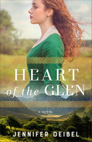 Heart of the Glen by Jennifer Deibel, 9780800744861