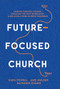 Future-Focused Church (Leading through Change, Engaging the Next Generation, and Building a More Diverse Tomorrow) by Kara Powell, Jake Mulder, Raymond Chang, 9780801093395