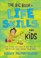 The Big Book of Life Skills for Kids (Learn to Pack Your Lunch, to Talk with God, and 99 Other Things Everyone Should Know) by Sandy Silverthorne, 9780800745448