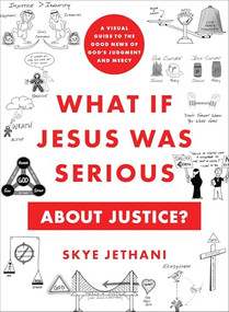 What If Jesus Was Serious about Justice? (A Visual Guide to the Good News of God's Judgment and Mercy) by Skye Jethani, 9781587436208