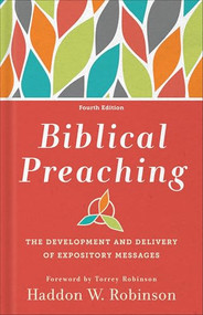 Biblical Preaching (The Development and Delivery of Expository Messages) - 9781540967916 by Haddon W. Robinson, Scott Wenig, Torrey Robinson, 9781540967916