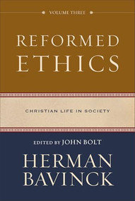 Reformed Ethics, Volume 3 (Christian Life in Society) by Herman Bavinck, John Bolt, 9780801098239