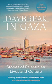 Daybreak in Gaza (Stories of Palestinian Lives and Culture) by Mahmoud Muna, Matthew Teller, 9781849250696