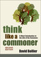 Think Like a Commoner, Second Edition (A Short Introduction to the Life of the Commons) by David Bollier, 9781774060117