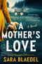 A Mother's Love (A Novel) by Sara Blaedel, 9780593850541