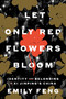 Let Only Red Flowers Bloom (Identity and Belonging in Xi Jinping's China) by Emily Feng, 9780593594223