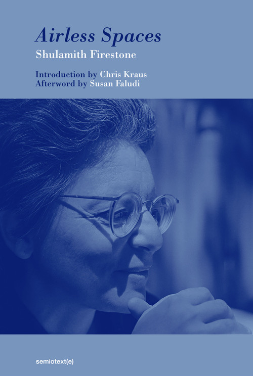 Airless Spaces, new edition by Shulamith Firestone, Chris Kraus, Susan Faludi, 9781635902518