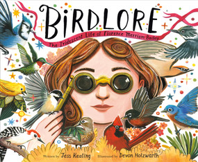 Birdlore (The Iridescent Life of Florence Merriam Bailey) by Jess Keating, Devon Holzwarth, 9780593488584
