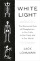 White Light (The Elemental Role of Phosphorus-in Our Cells, in Our Food, and in Our World) by Jack Lohmann, 9780593316610