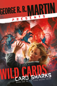 George R. R. Martin Presents Wild Cards: Card Sharks (Book One of the Card Shark Triad) by George R. R. Martin, 9780593357897