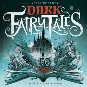 Dark Fairy Tales (Color Sinister Stories) by Kerby Rosanes, 9780593476031