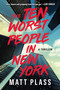 The Ten Worst People in New York (A Novel) by Matt Plass, 9798892420990