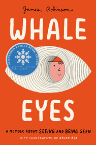 Whale Eyes (A Memoir About Seeing and Being Seen) by James Robinson, Brian Rea, 9780593523957