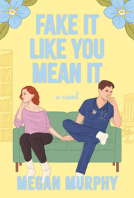 Fake It Like You Mean It (A Novel) by Megan Murphy, 9798892420648