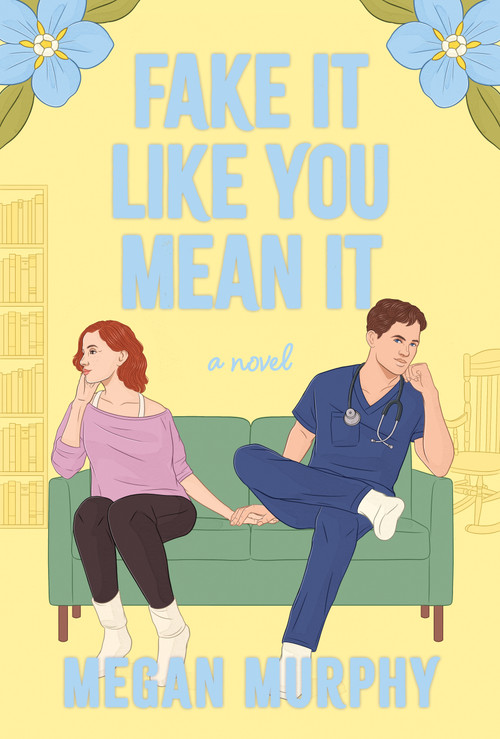 Fake It Like You Mean It (A Novel) by Megan Murphy, 9798892420648