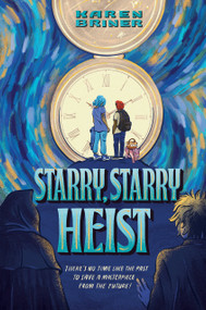 Starry, Starry Heist by Karen Briner, 9780823456444