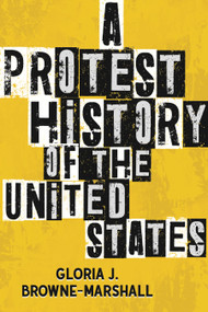 A Protest History of the United States by Gloria J. Browne-Marshall, 9780807010815