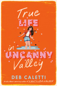 True Life in Uncanny Valley - 9780593708613 by Deb Caletti, 9780593708613