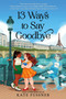 13 Ways to Say Goodbye by Kate Fussner, 9780063256989