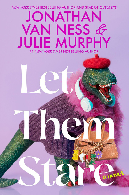 Let Them Stare (A Novel) by Jonathan Van Ness, Julie Murphy, 9780063346246