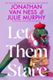 Let Them Stare (A Novel) by Jonathan Van Ness, Julie Murphy, 9780063346246