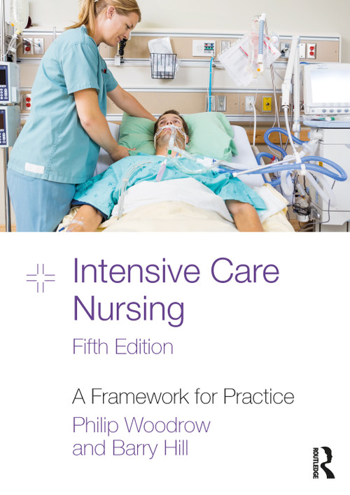 Intensive Care Nursing (A Framework for Practice) by Philip Woodrow, Barry Hill, 9781032503196