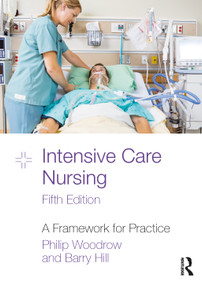 Intensive Care Nursing (A Framework for Practice) by Philip Woodrow, Barry Hill, 9781032503196
