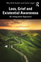 Loss, Grief and Existential Awareness (An Integrative Approach) by Mai-Britt Guldin, Carlo Leget, 9781032812786