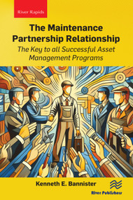 The Maintenance Partnership Relationship (The Key to all Successful Asset Management Programs) by Kenneth E. Bannister, 9788770042284