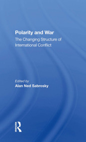 Polarity And War (The Changing Structure Of International Conflict) by Alan Ned Sabrosky, 9780367298616