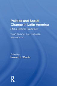 Politics And Social Change In Latin America (Still A Distinct Tradition? Third Edition) - 9780367299125 by Howard J. Wiarda, 9780367299125