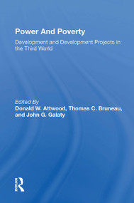 Power And Poverty (Development And Development Projects In The Third World) by Donald W. Attwood, Thomas C Bruneau, John G Galaty, D W Attwood, 9780367299521