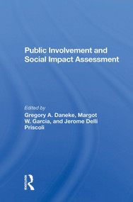 Public Involvement And Social Impact Assessment by Gregory Daneke, Jerome Delli Priscoli, Margot Garcia, 9780367300142