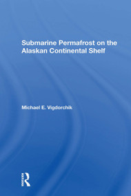 Submarine Permafrost On The Alaskan Continental Shelf by Michael E. Vigdorchik, 9780367304577