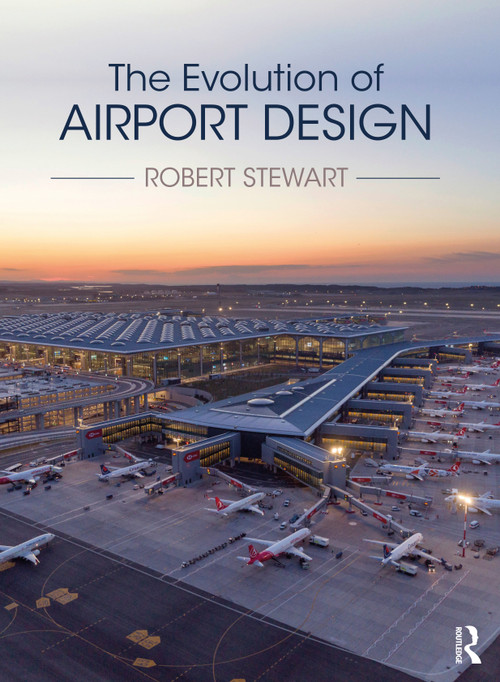 The Evolution of Airport Design by Robert Stewart, 9781032347400