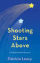 Shooting Stars Above (A Celestial Bodies Romance) by Patricia Leavy, 9781647428549