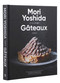 Gateaux (Sweets (Modern French Pastry)) by Mori Yoshida, 9781962098120