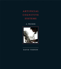Artificial Cognitive Systems (A Primer) by David Vernon, 9780262552875