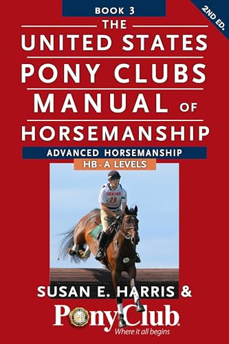 The United States Pony Clubs Manual of Horsemanship (Book 3: Advanced Horsemanship HB - A Levels) - 9798887980409 by Susan E. Harris, 9798887980409