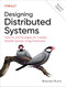 Designing Distributed Systems (Patterns and Paradigms for Scalable, Reliable Systems Using Kubernetes) by Brendan Burns, 9781098156350