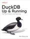 DuckDB: Up and Running (Fast Data Analytics and Reporting) by Wei-Meng Lee, 9781098159696