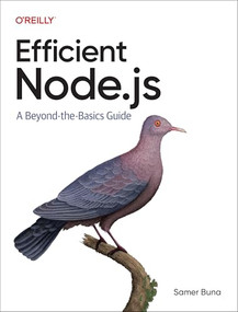 Efficient Node.js (A Beyond-the-Basics Guide) by Samer Buna, 9781098145194