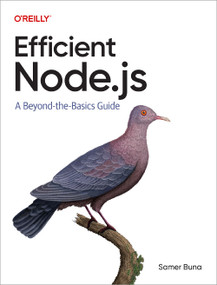 Efficient Node.js (A Beyond-the-Basics Guide) by Samer Buna, 9781098145194