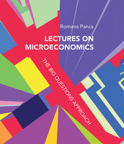 Lectures on Microeconomics (The Big Questions Approach) by Romans Pancs, 9780262552899