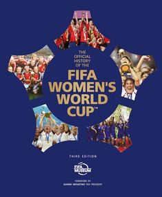 The Official History of the FIFA Women's World Cup by FIFA Museum, 9781035421893
