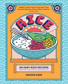 Rice ("Makiko's food is some of the best I have ever had. Delicious. Flavour filled. Inventive." Stanley Tucci) by Makiko Sano, 9781035424450